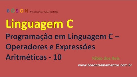 10 - Programação em Linguagem C - Operadores e Expressões Aritméticas