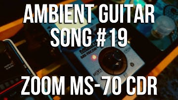 🎸 Ambient Guitar Song #19 Zoom MS-70CDR [Live looping Ambient/Post-Rock] 🎸