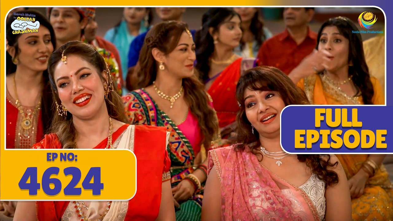 FULL EPISODE! 4624 - Sabne Bataya Apne Apne Rajya ki Khasiyat! | Taarak Mehta Ka Ooltah Chashmah