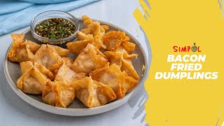 Bacon Fried Dumplings, SIMPOL!