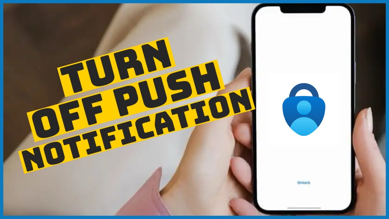 How to Turn Off Push Notifications on Microsoft Authenticator 20234 ...