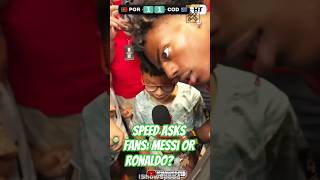 Speed Asks Fans: Messi or Ronaldo? 🐐
