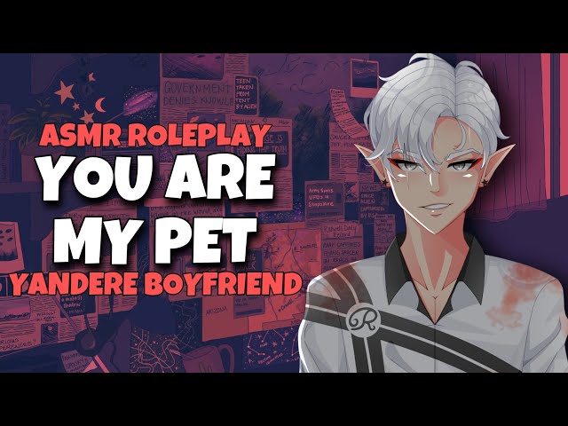 ASMR Boyfriend Yandere | You Are My Pet | Asmr Boyfriend | Spicy Asmr class=