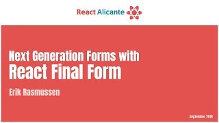 Next Generation Forms with React Final Form - ERIK RASMUSSEN