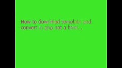 How to download template and convert in php format.......Part--4