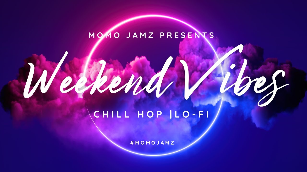Weekend Vibes | Chill hop music to relax, study, and chill | Lo-fi ...