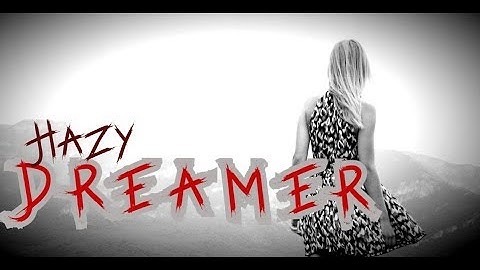 Hazy - Dreamer ( Music Video)