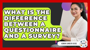 What Is The Difference Between A Questionnaire And A Survey? - Admin Career Guide