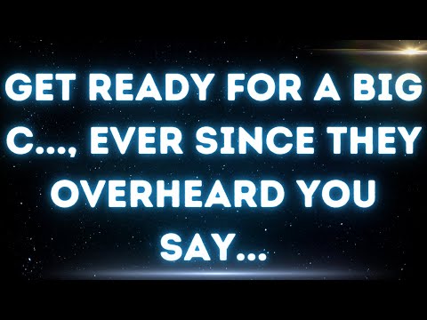 💌 Get ready for a big c..., ever since they overheard you say...