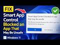 How To Fix Smart App Control Blocked an App That May Be Unsafe (Windows 11)