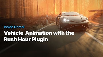 Vehicle Animation with the Rush Hour Plugin | Inside Unreal