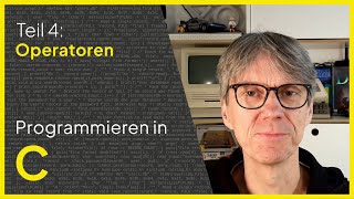 Programmieren in C - Teil 4: Operatoren