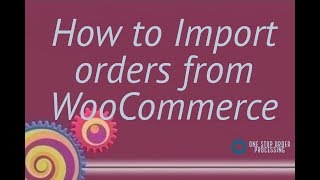 Import Woocommerce orders | One Stop Order Processing - Multi channel order processing software screenshot 5