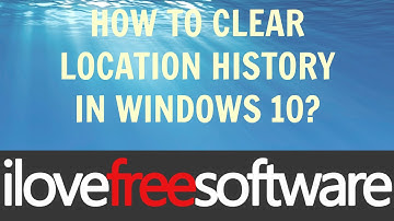 How to Clear Location History in Windows 10
