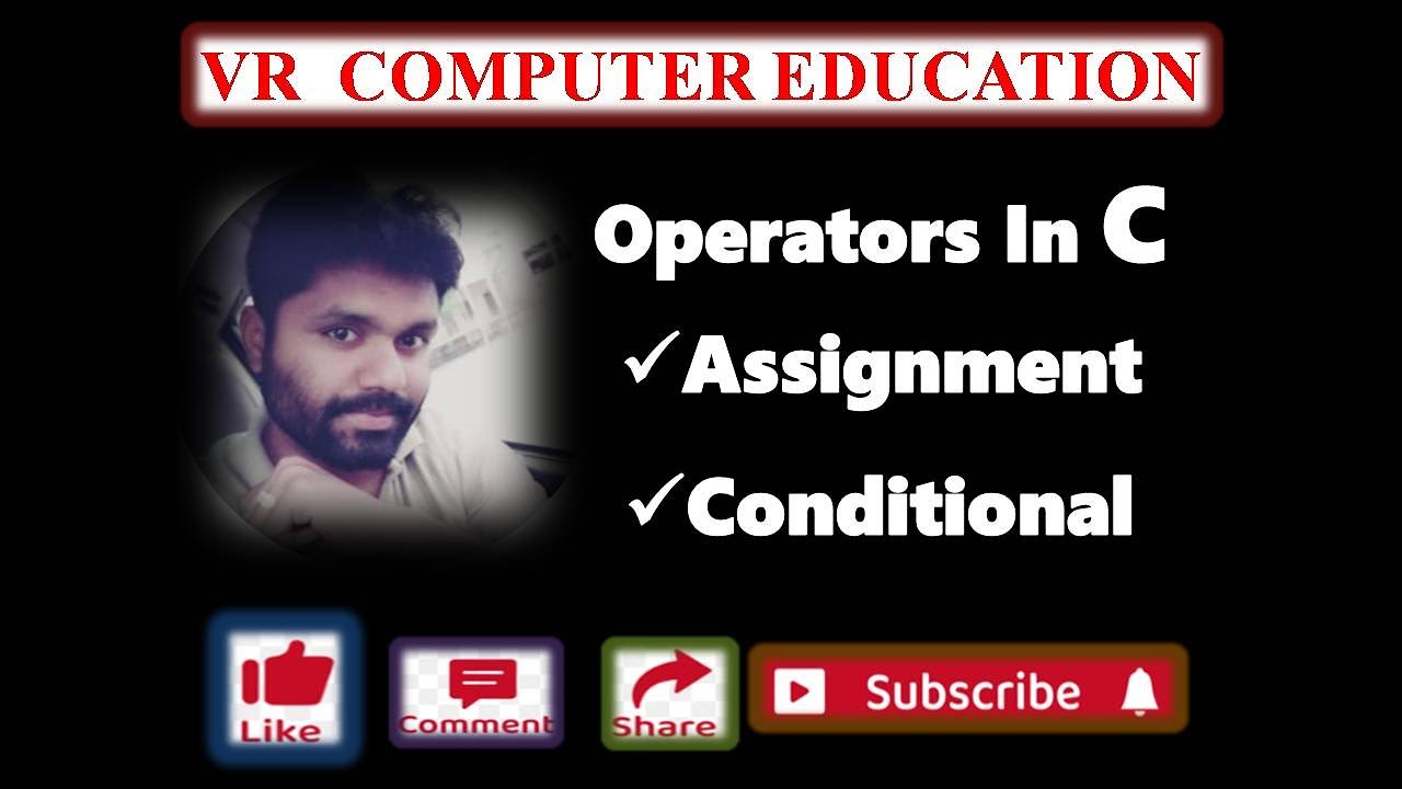 C- Programming - Assignment & Conditional Operators - By Rakesh M.Sc ...