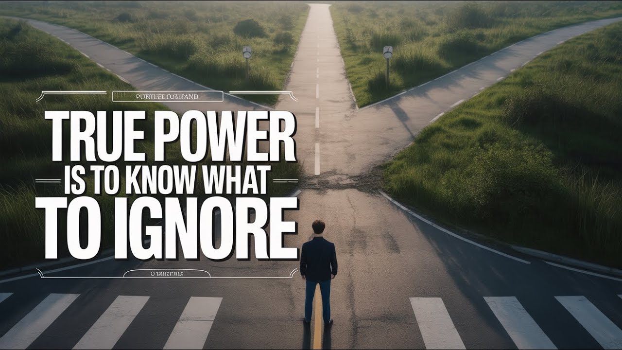 True Power is to Know What to Ignore - YouTube