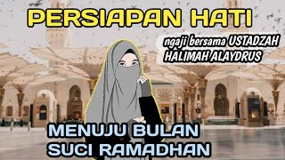 Persiapan hati menuju bulan suci RAMADHAN || ustadzah HALIMAH Alaydrus