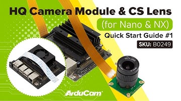Sony IMX477 & CS Lens on Jetson Nano & NX: Quick Start Guide (B0249)