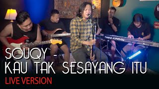 SOUQY - KAU TAK SESAYANG ITU (LIVE at Studio)