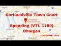 Cortlandvillle Town Court and Speeding Charges