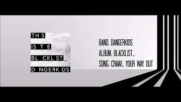 Dangerkids - Crawl Your Way Out - Album: Blacklist_ (with lyrics)