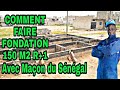 COMMENT FAIRE FONDATION MAISON 150 M2 R+1 avec maçons du Sénégal