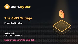 Cyber Lab Week 6: The October 2025 AWS Outage