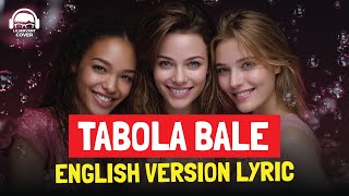 (LYRIC) TABOLA BALE ENGLISH VERSION - SILET OPEN UP | TABOLA BALE ENG VERSION BY LILSERVANT COVER