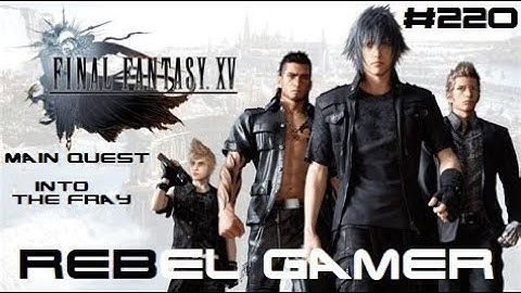 Final Fantasy XV - Main Quest: Into the Fray (#220) - XBOX SERIES X (HD)