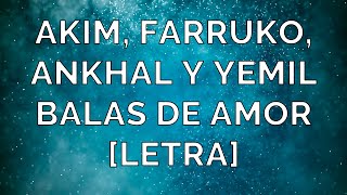 Akim, Farruko, Ankhal Y Yemil - Balas De Amor ️ [Letra]
