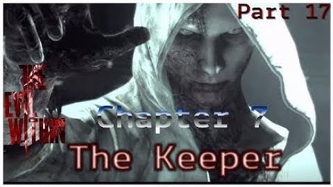The Evil Within™*Walkthrough Part 17 Chapter 7 The Keeper
