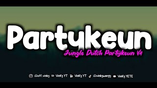 DJ JUNGLE DUTCH PARTYKEUN V4 MENGKANE