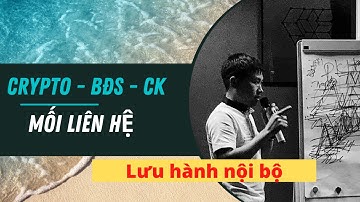 Mối liên hệ giữa thị trường Crypto - BĐS và Chứng Khoán - Cường Simon Coaching - Lưu hành nội bộ