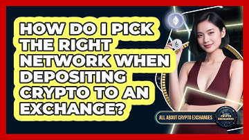How Do I Pick The Right Network When Depositing Crypto To An Exchange? - All About Crypto Exchanges