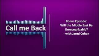 Call Me Back # 225 | Bonus Episode: Will the Middle East Be Unrecognizable? - with Jared Cohen