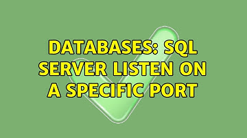 Databases: SQL Server listen on a specific port