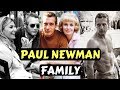 Actor Paul Newman Family Photos With Wife Joanne Woodward and Jackie Witte, Children, Silbings