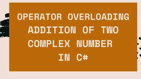 Operator Overloading in C#(Addition of Two Complex Numbers)