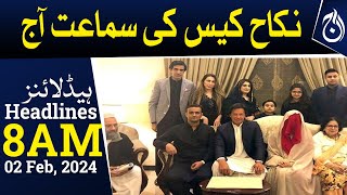 Imran Khan and Bushra Bibi Nikkah case hearing - 8 AM Headlines - Aaj News