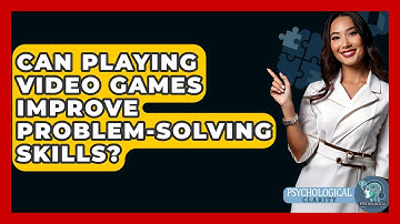 Can Playing Video Games Improve Problem-solving Skills? - Psychological Clarity
