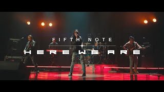 Fifth Note - "Here We Are" - Official Music Video