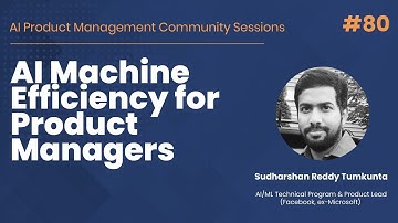 AI Machine Efficiency for Product Managers- AI PM Community Session #80