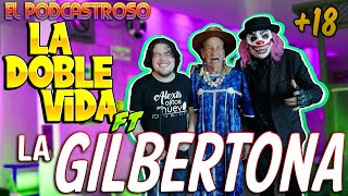 LA FAMOSA GILBERTONA | La doble vida  l EL PODCASTROSO Number 30 | Ojitos de Huevo y El Kompa Yaso