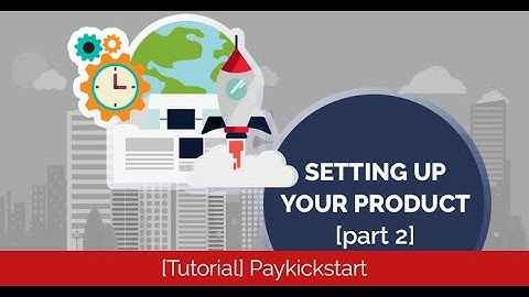 Paykickstart - Setting Up Your Product [Part 2]