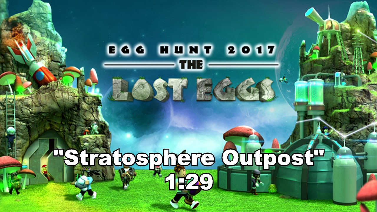 Roblox Easter Egg Hunt 2017 The Lost Eggs Ost Stratosphere Outpost Hq Youtube - roblox egg hunt 2019 ost