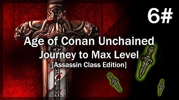 Age of Conan Unchained | Journey to Max Level [Rogue: Assassin] - Part 6