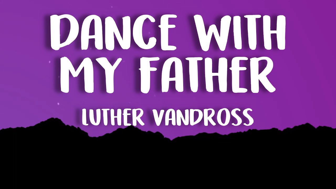 Dance With My Father Lyrics Luther Vandross YouTube Dance with my father lyrics luther vandross youtube