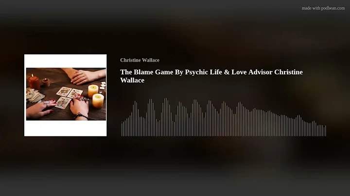 The Blame Game By Psychic Life & Love Advisor Chri...
