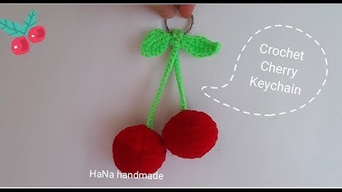 Móc quả cherry làm móc khóa | Tutorial crochet a cherry keychain | HaNa