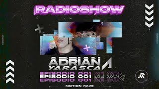 Motion Rave: Adrian Yarasca Radioshow Episodio 01